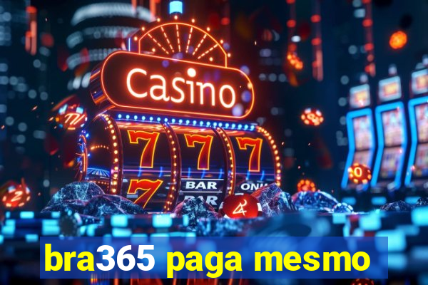 bra365 paga mesmo